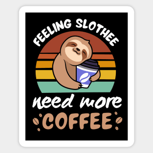 Feeling Slothee Need More Coffee Sticker